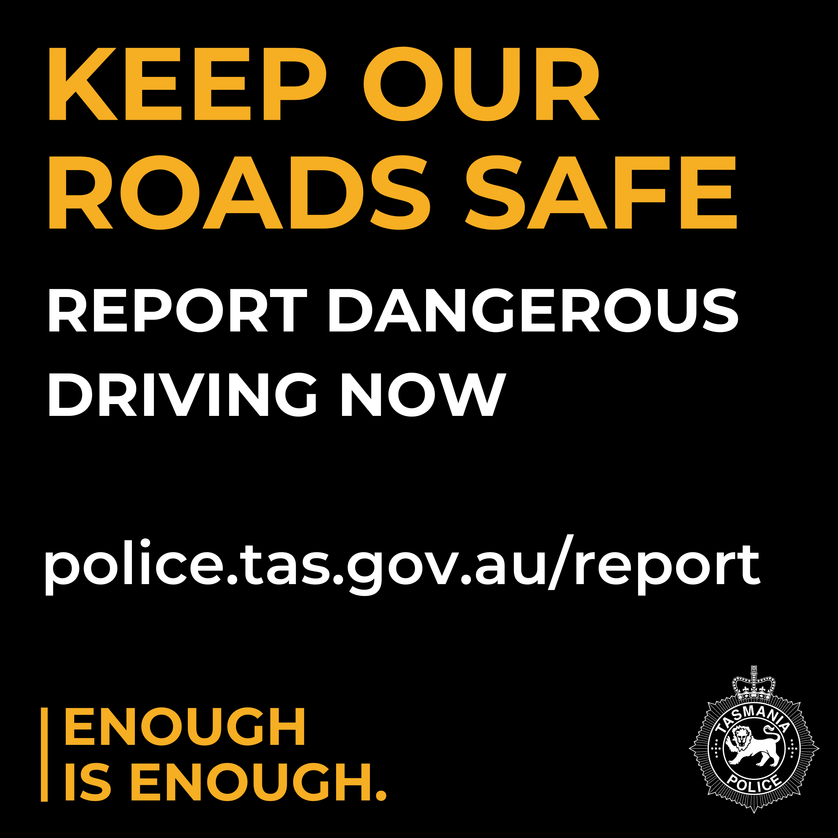 Keep our roads safe, report dangerous driving now.