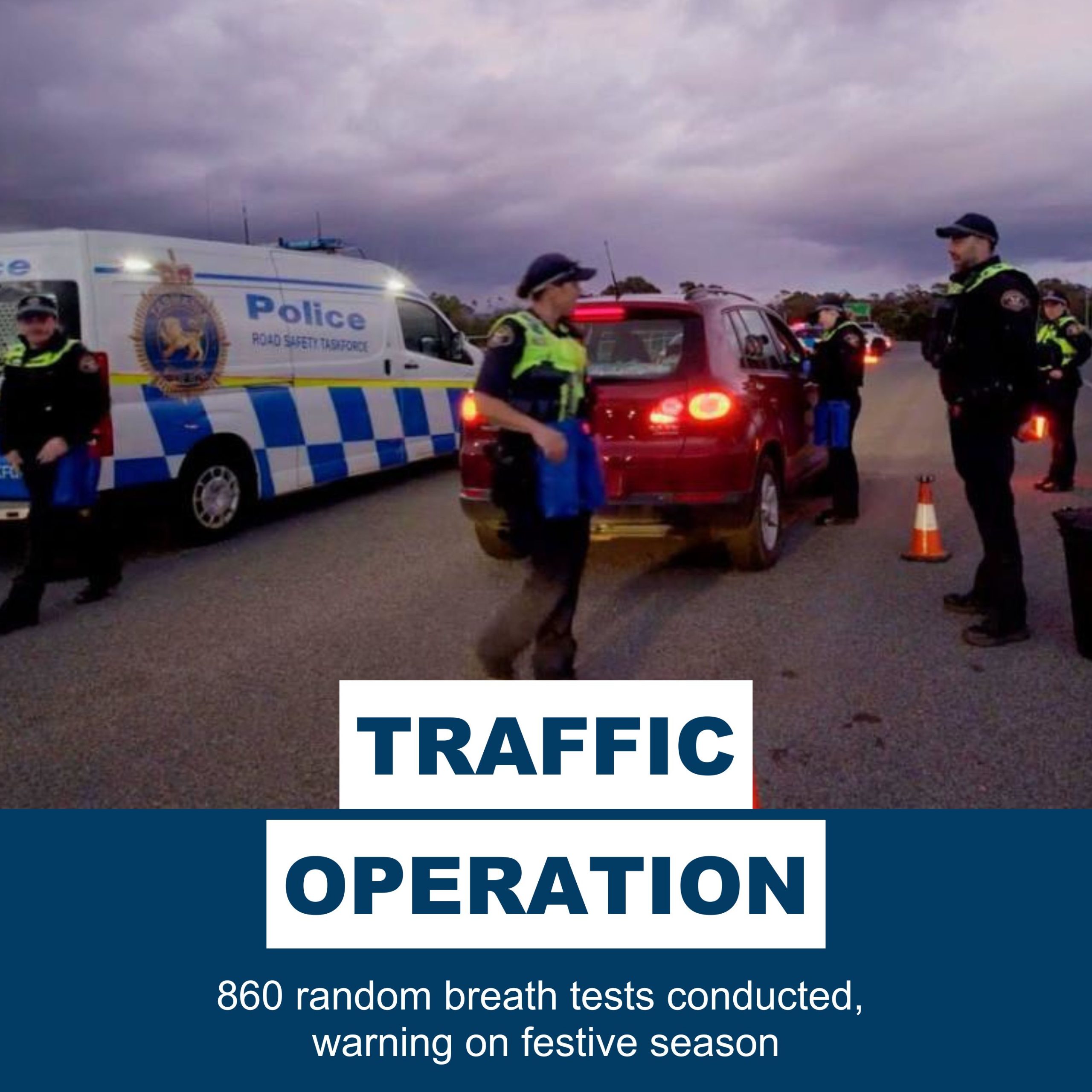 860 drivers tested in high visibility traffic operation - Tasmania Police